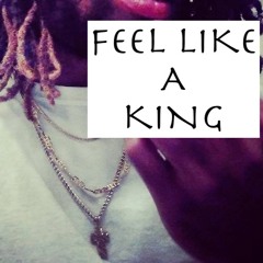 Feel Like A King on that purp/drink BDAY SONG 2