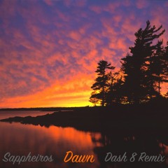 Sappheiros - Dawn (Dash 8 Remix)