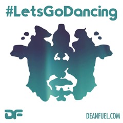 #LetsGoDancing - Podcast series by Dean Fuel