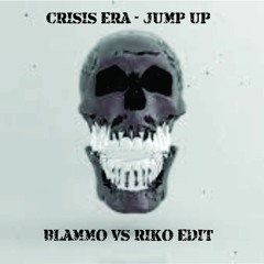 Crisis Era - Jump Up (Riko & Blammo Powerstomp Edit)