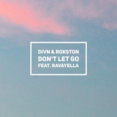 DIVN & Rokston feat. Ravayella - Don't Let Go (Free Download)