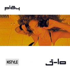Jennifer Lopez - Play (K-Style Remix) [FREE DOWNLOAD]