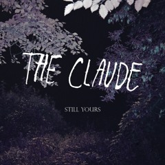 The Claude - Still Yours