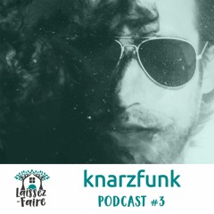 Laissez-Faire Podcast #3 - knarzfunk