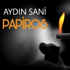Aydın Sani - Papiros   2017