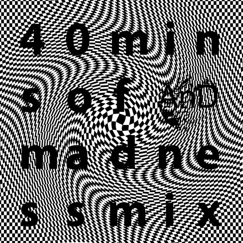 AnD 40 Mins Of Madness Mix