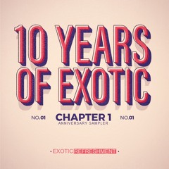 10 Years of Exotic - Chapter 1 incl. Palliate, Mintz, Malbetrieb, HAFT, Constantijn Lange, Eluize