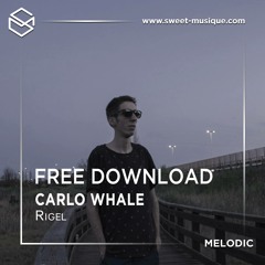 FREE DL : Carlo Whale - Rigel [Sweet Musique]