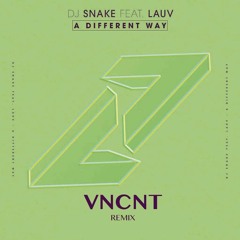 DJ Snake, Lauv - A Different Way (VNCNT Remix) FREE DOWNLOAD