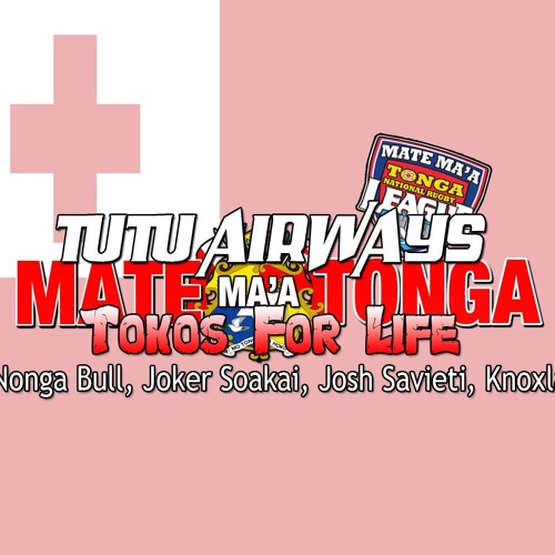 Tutu airways (Mate Ma'a Tonga) - Joker Soakai, Nonga Bull, Joshua Savieti, Knoxla