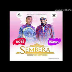 SEMBERA - LYTO BOSS FT MOWZEY RADIO ( RADIO & WEASEL )