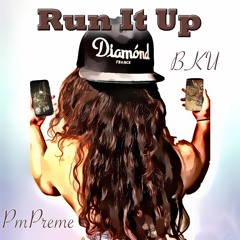 Run It Up -PowerMoveGods- PmPreme x BKU Produced By ElevenStudios