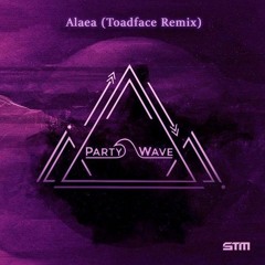 PartyWave - Alaea (Toadface Remix) [PREMIERE]
