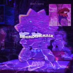 ｄｏｎ＇ｔ ｌｅａｖｅ [BEHINDTHEMASK] (video in description)