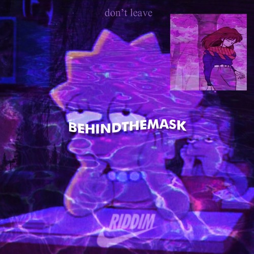 ｄｏｎ＇ｔ ｌｅａｖｅ [BEHINDTHEMASK] (video in description)