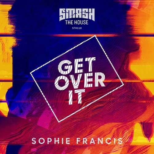 Sophie Francis - Get Over It (OUT NOW)!