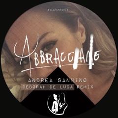 ABBRACCIAME - Andrea Sannino (Deborah De Luca Remix)