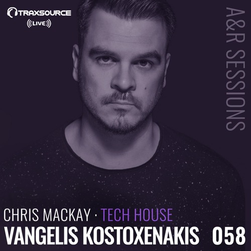 TRAXSOURCE LIVE! A&R Sessions #058 - Tech House with Chris Mackay and Vangelis Kostoxenakis