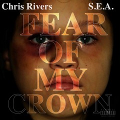 Chris Rivers ft. Sy - Fear Of My Crown - Prod. By Silent Jay