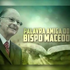 Mensagem Amiga do Bispo Macedo 07.11.17