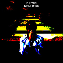 pulzanti - Spilt Wine