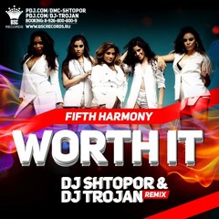 Fifth Harmony feat. Kid Ink - Worth It (DJ Shtopor & DJ Trojan Remix Edit)