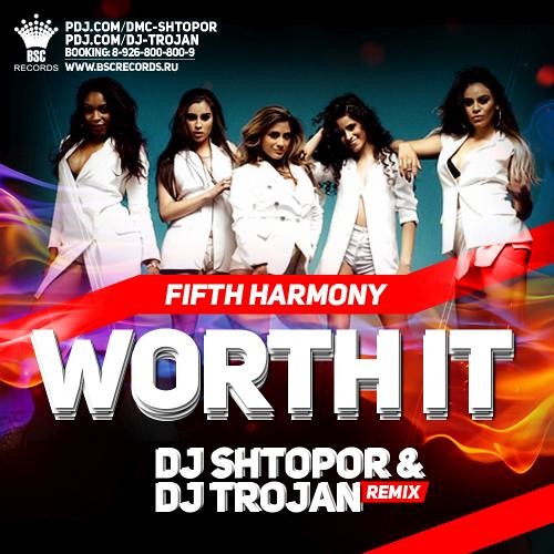 Fifth Harmony feat. Kid Ink - Worth It (DJ Shtopor & DJ Trojan Remix Edit)