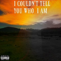 I Couldn't Tell You Who I Am- Masta Greenz