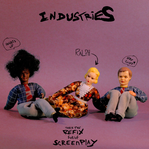 Screenplay ft Industries (Refix)