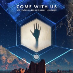 Ace Ventura & Zen Mechanics - Come With Us (Lish Remix)