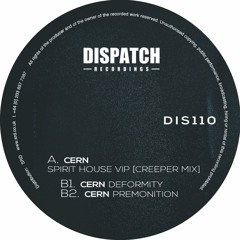 Cern - Spirit House VIP (Creeper Mix) [VINYL EXCLUSIVE] - Dispatch 110 (CLIP) - OUT NOW