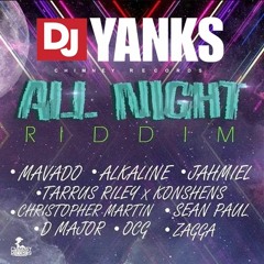 All Night Riddim(Chimney Records) Mix by DjYanks ft. Mavado , Alkaline, Jahmiel and more