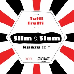 SLIM & SLAM   Tutti Frutti 1938 (Kunzu Edit)