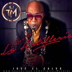 Jose El Calvo Y La Nueva Artilleria - Si Tu Te Vas [Nuevo 2017]