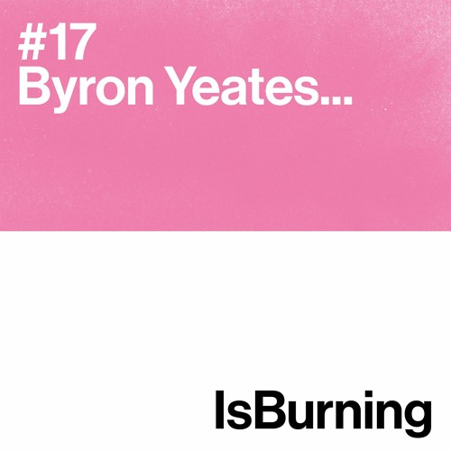 Byron Yeates... Is Burning #17