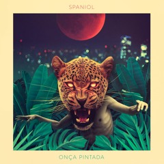 Spaniol - Onça Pintada (Pigmalião Remix)