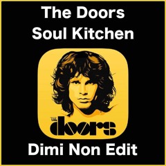 The Doors - Soul Kitchen (Dimi Non Edit)