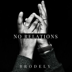 Brodely - No Relations (Prod. By Verse Eikon)