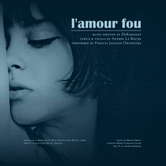 L'Amour Fou (feat Andrée La Roche)
