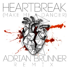 Heartbreak (Make me a Dancer) (Adrian Brunner Remix)