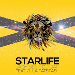 Lady Bee & DJ Jah - Starlife (feat. Jula Fatstash)