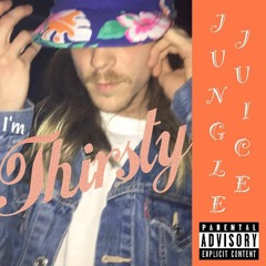 I'M THIRSTY - VODKA SODA / GOTTA HAVE IT