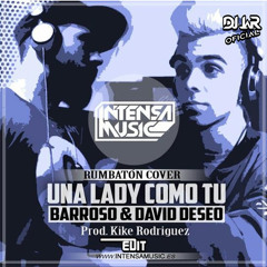 Barroso & David Deseo - Una Lady Como Tu - (Prod.Kike Rodriguez)(EDIT DJ JaR Oficial) GRATIS=COMPRAR