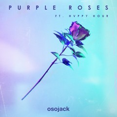 purple roses ft. hvppy hour
