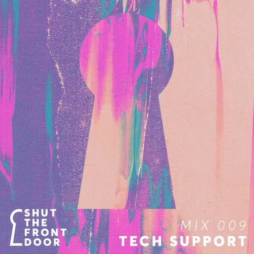 Shut The Front Door Mix 009 Tech Support By Shut The Front Door