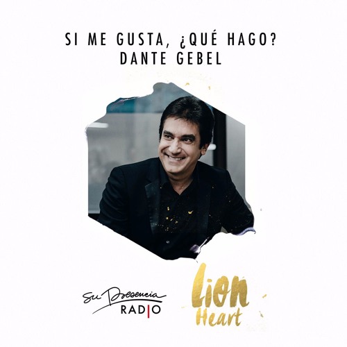Stream Si me gusta, ¿qué hago? - Dante Gebel - #LionHeartOnAir 61 by Su  Presencia Radio | Listen online for free on SoundCloud