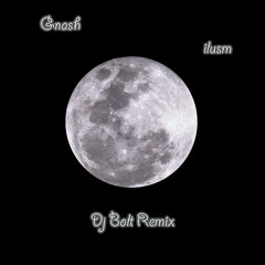 Gnash - Ilusm (dj Bolt Remix)