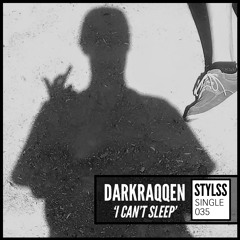 STYLSS Single 035: Darkraqqen - I Can't Sleep