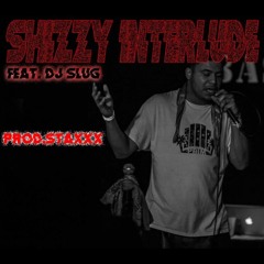 Shizzy's Interlude Ft. DJ Slug
