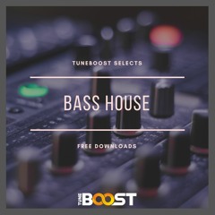 ★ TuneBoost Selects: Bass House - Free Downloads ★
